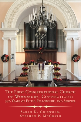 Immagine del venditore per The First Congregational Church of Woodbury, Connecticut: 350 Years of Faith, Fellowship, and Service (Paperback or Softback) venduto da BargainBookStores