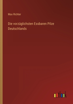 Seller image for Die vorz�glichsten Essbaren Pilze Deutschlands (Paperback or Softback) for sale by BargainBookStores