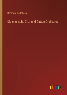 Seller image for Die englische Zitz- und Cattun-Drukkerey (Paperback or Softback) for sale by BargainBookStores