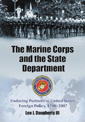 Seller image for The Marine Corps and the State Department: Enduring Partners in United States Foreign Policy, 1798-2007 (Paperback or Softback) for sale by BargainBookStores
