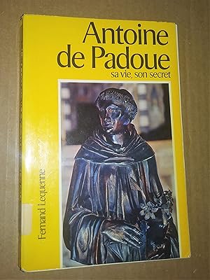 Antoine de Padoue: sa vie, son secret