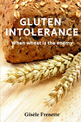 Bild des Verkufers fr Gluten Intolerance: When wheat is the enemy (Paperback or Softback) zum Verkauf von BargainBookStores