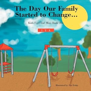 Seller image for The Day Our Family Started to Change.: Kids Feel Too! Mini Book One (Paperback or Softback) for sale by BargainBookStores