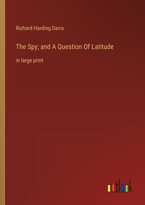 Seller image for The Spy; and A Question Of Latitude: in large print (Paperback or Softback) for sale by BargainBookStores