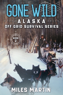 Immagine del venditore per Gone Wild: The Alaska Off Grid Survival Series (Paperback or Softback) venduto da BargainBookStores