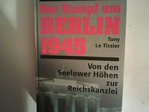 Seller image for Der Kampf um Berlin 1945 : von den Seelower Hhen zur Reichskanzlei for sale by ANTIQUARIAT FRDEBUCH Inh.Michael Simon