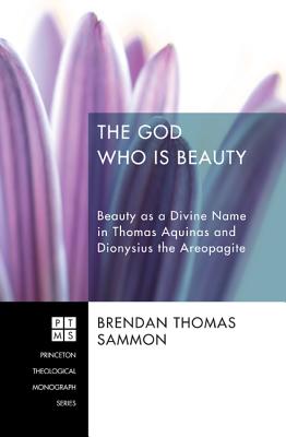 Immagine del venditore per The God Who Is Beauty: Beauty as a Divine Name in Thomas Aquinas and Dionysius the Areopagite (Hardback or Cased Book) venduto da BargainBookStores