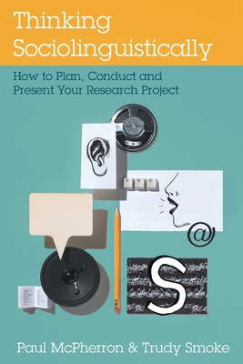 Seller image for Thinking Sociolinguistically: How to Plan, Conduct and Present Your Research Project (Paperback or Softback) for sale by BargainBookStores