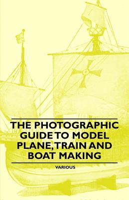 Imagen del vendedor de The Photographic Guide to Model Plane, Train and Boat Making (Paperback or Softback) a la venta por BargainBookStores