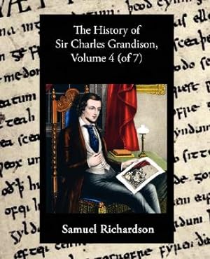 Bild des Verkufers fr The History of Sir Charles Grandison, Volume 4 (of 7) (Paperback or Softback) zum Verkauf von BargainBookStores