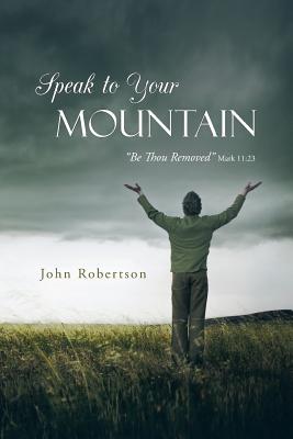 Immagine del venditore per Speak to Your Mountain: Be Thou Removed (Paperback or Softback) venduto da BargainBookStores
