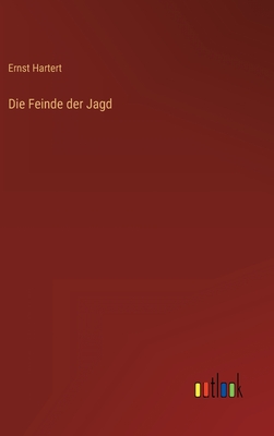 Seller image for Die Feinde der Jagd (Hardback or Cased Book) for sale by BargainBookStores