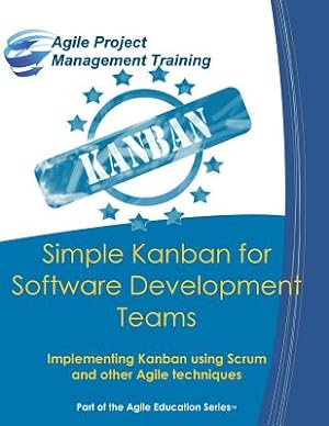 Immagine del venditore per Simple Kanban for Software Development Teams: Implementing Kanban using Scrum and other Agile techniques (Paperback or Softback) venduto da BargainBookStores