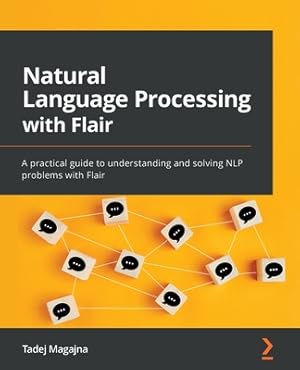 Seller image for Natural Language Processing with Flair: A practical guide to understanding and solving NLP problems with Flair (Paperback or Softback) for sale by BargainBookStores