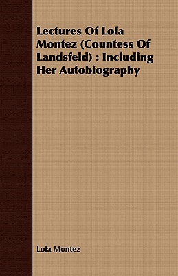 Seller image for Lectures Of Lola Montez (Countess Of Landsfeld): Including Her Autobiography (Paperback or Softback) for sale by BargainBookStores