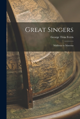 Seller image for Great Singers: Malibran to Materna (Paperback or Softback) for sale by BargainBookStores