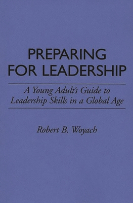 Seller image for Preparing for Leadership: A Young Adult's Guide to Leadership Skills in a Global Age (Paperback or Softback) for sale by BargainBookStores