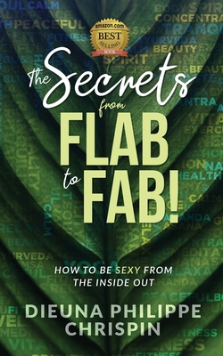 Immagine del venditore per The Secrets From Flab to Fab: How to be Sexy From the Inside Out (Paperback or Softback) venduto da BargainBookStores