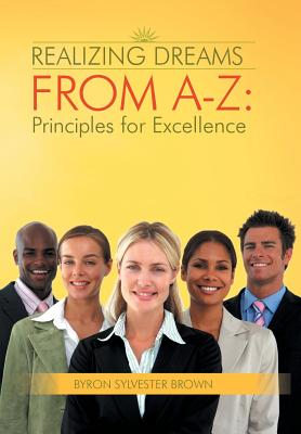 Immagine del venditore per Realizing Dreams from A-Z: Principles for Excellence (Hardback or Cased Book) venduto da BargainBookStores