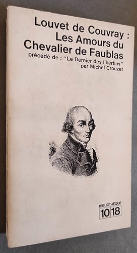Imagen del vendedor de Les amours du Chevalier de Faublas. Prcd de "Le dernier des libertins" par Michel Crouzet. a la venta por Librairie Pique-Puces