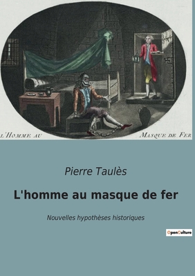 Seller image for L'homme au masque de fer: Nouvelles hypoth�ses historiques (Paperback or Softback) for sale by BargainBookStores