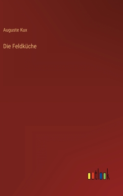 Seller image for Die Feldk�che (Hardback or Cased Book) for sale by BargainBookStores