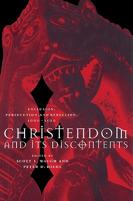 Seller image for Christendom and Its Discontents: Exclusion, Persecution, and Rebellion, 1000 1500 (Paperback or Softback) for sale by BargainBookStores