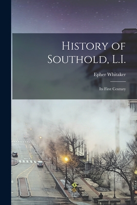Bild des Verkufers fr History of Southold, L.I.: Its First Century (Paperback or Softback) zum Verkauf von BargainBookStores