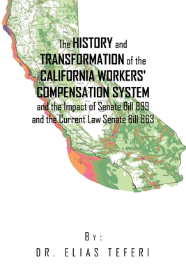 Imagen del vendedor de The History and Transformation of the California Workers' Compensation System and the Impact of Senate Bill 899 and the Current Law Senate Bill 863 (Paperback or Softback) a la venta por BargainBookStores