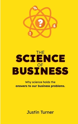 Image du vendeur pour The Science of Business: Why science holds the answers to our business problems (Paperback or Softback) mis en vente par BargainBookStores