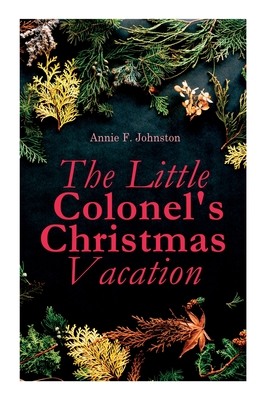 Image du vendeur pour The Little Colonel's Christmas Vacation: Children's Adventure Novel (Paperback or Softback) mis en vente par BargainBookStores