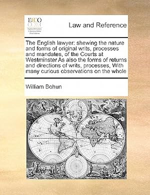 Image du vendeur pour The English Lawyer: Shewing the Nature and Forms of Original Writs, Processes and Mandates, of the Courts at Westminster as Also the Forms (Paperback or Softback) mis en vente par BargainBookStores