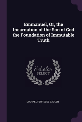 Immagine del venditore per Emmanuel, Or, the Incarnation of the Son of God the Foundation of Immutable Truth (Paperback or Softback) venduto da BargainBookStores