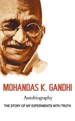 Imagen del vendedor de Mohandas K. Gandhi, Autobiography: The Story of My Experiments with Truth (Hardback or Cased Book) a la venta por BargainBookStores