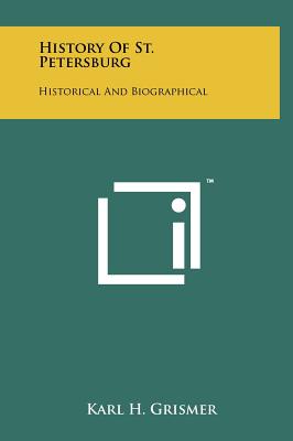 Image du vendeur pour History Of St. Petersburg: Historical And Biographical (Hardback or Cased Book) mis en vente par BargainBookStores