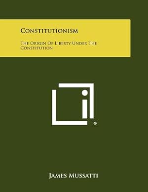 Seller image for Constitutionism: The Origin Of Liberty Under The Constitution (Paperback or Softback) for sale by BargainBookStores