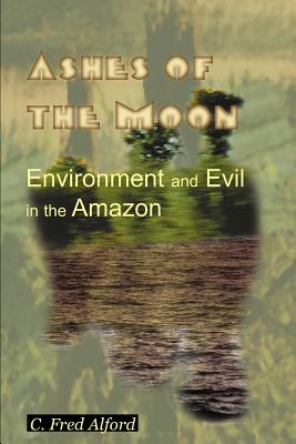 Seller image for Ashes of the Moon: Environment and Evil in the Amazon (Paperback or Softback) for sale by BargainBookStores