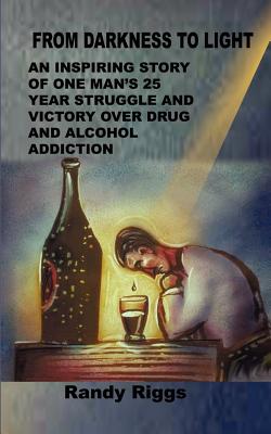 Seller image for From Darkness to Light: An inspiring story of one man's 25 year struggle and victory over drug and alcohol addiction (Paperback or Softback) for sale by BargainBookStores