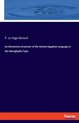 Seller image for An Elementary Grammar of the Ancient Egyptian Language in the Hieroglyphic Type (Paperback or Softback) for sale by BargainBookStores