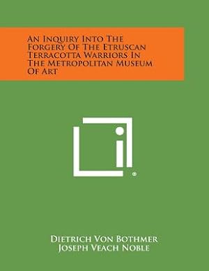 Immagine del venditore per An Inquiry Into the Forgery of the Etruscan Terracotta Warriors in the Metropolitan Museum of Art (Paperback or Softback) venduto da BargainBookStores