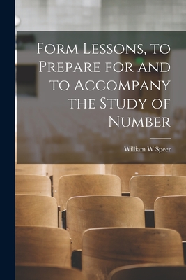 Image du vendeur pour Form Lessons, to Prepare for and to Accompany the Study of Number (Paperback or Softback) mis en vente par BargainBookStores