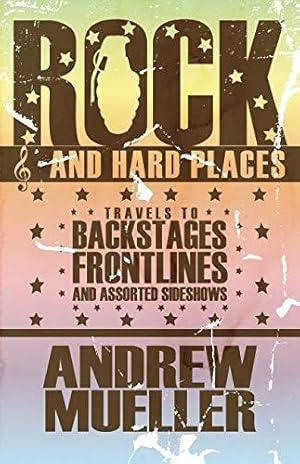 Seller image for Rock And Hard Places: Travels to Backstages, Frontlines and Assorted Sideshows for sale by WeBuyBooks