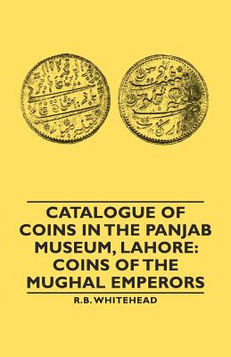 Seller image for Catalogue of Coins in the Panjab Museum, Lahore: Coins of the Mughal Emperors (Paperback or Softback) for sale by BargainBookStores