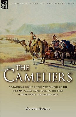 Bild des Verkufers fr The Cameliers: A Classic Account of the Australians of the Imperial Camel Corps During the First World War in the Middle East (Hardback or Cased Book) zum Verkauf von BargainBookStores