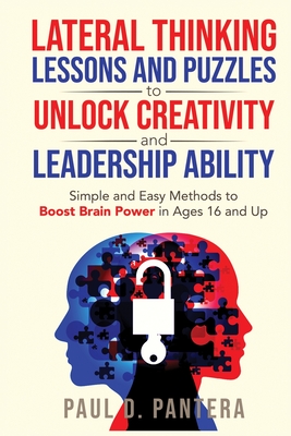 Imagen del vendedor de Lateral Thinking Lessons and Puzzles to Unlock Creativity and Leadership Ability: Simple and Easy Methods to Boost Brain Power in Ages 16 and Up (Paperback or Softback) a la venta por BargainBookStores