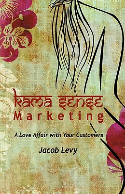 Seller image for Kama Sense Marketing: A Love Affair with Your Customers x-1 (Hardback or Cased Book) for sale by BargainBookStores