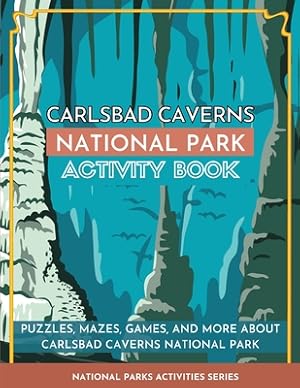 Seller image for Carlsbad Caverns National Park Activity Book: Puzzles, Mazes, Games, and More About Carlsbad Caverns National Park (Paperback or Softback) for sale by BargainBookStores