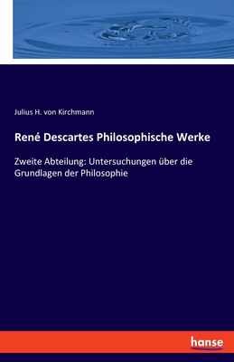 Imagen del vendedor de Ren� Descartes Philosophische Werke: Zweite Abteilung: Untersuchungen �ber die Grundlagen der Philosophie (Paperback or Softback) a la venta por BargainBookStores