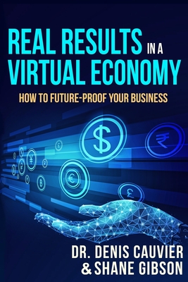 Image du vendeur pour Real Results in a Virtual Economy: How to Future-Proof Your Business (Paperback or Softback) mis en vente par BargainBookStores