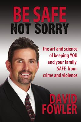 Seller image for Be Safe, Not Sorry: The art and science of keeping YOU and your family SAFE from crime and violence (Paperback or Softback) for sale by BargainBookStores